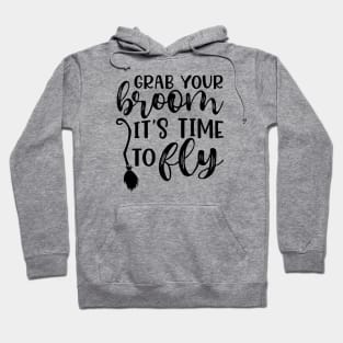 Grab Your Broom It’s Time To Fly Witch Halloween Hoodie